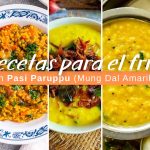 Recetas deliciosas con Pasi Paruppu (Mung Dal Amarillo)